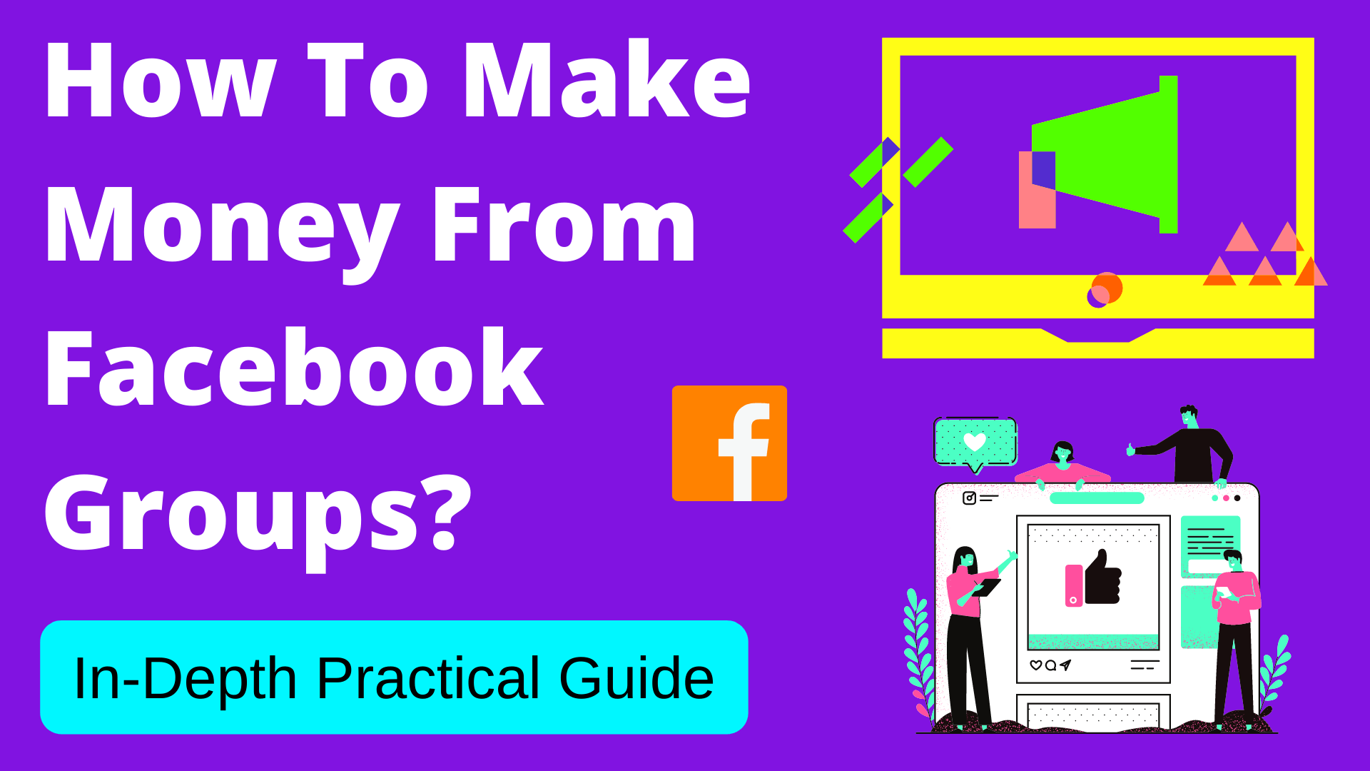 How To Make Money From Facebook Groups: In-Depth Guide