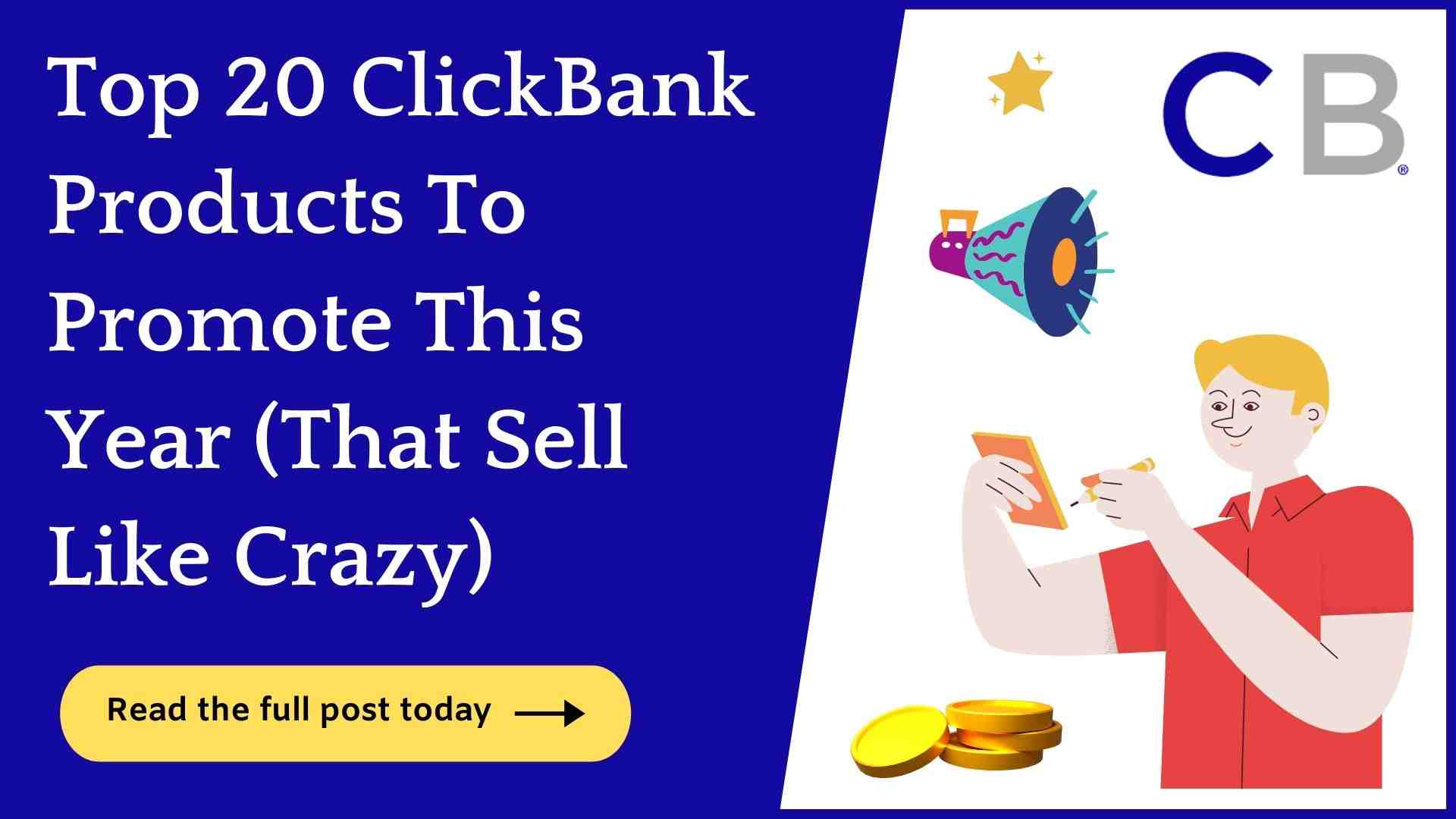 20 Best ClickBank Products To Promote (Selling Like Crazy $$)