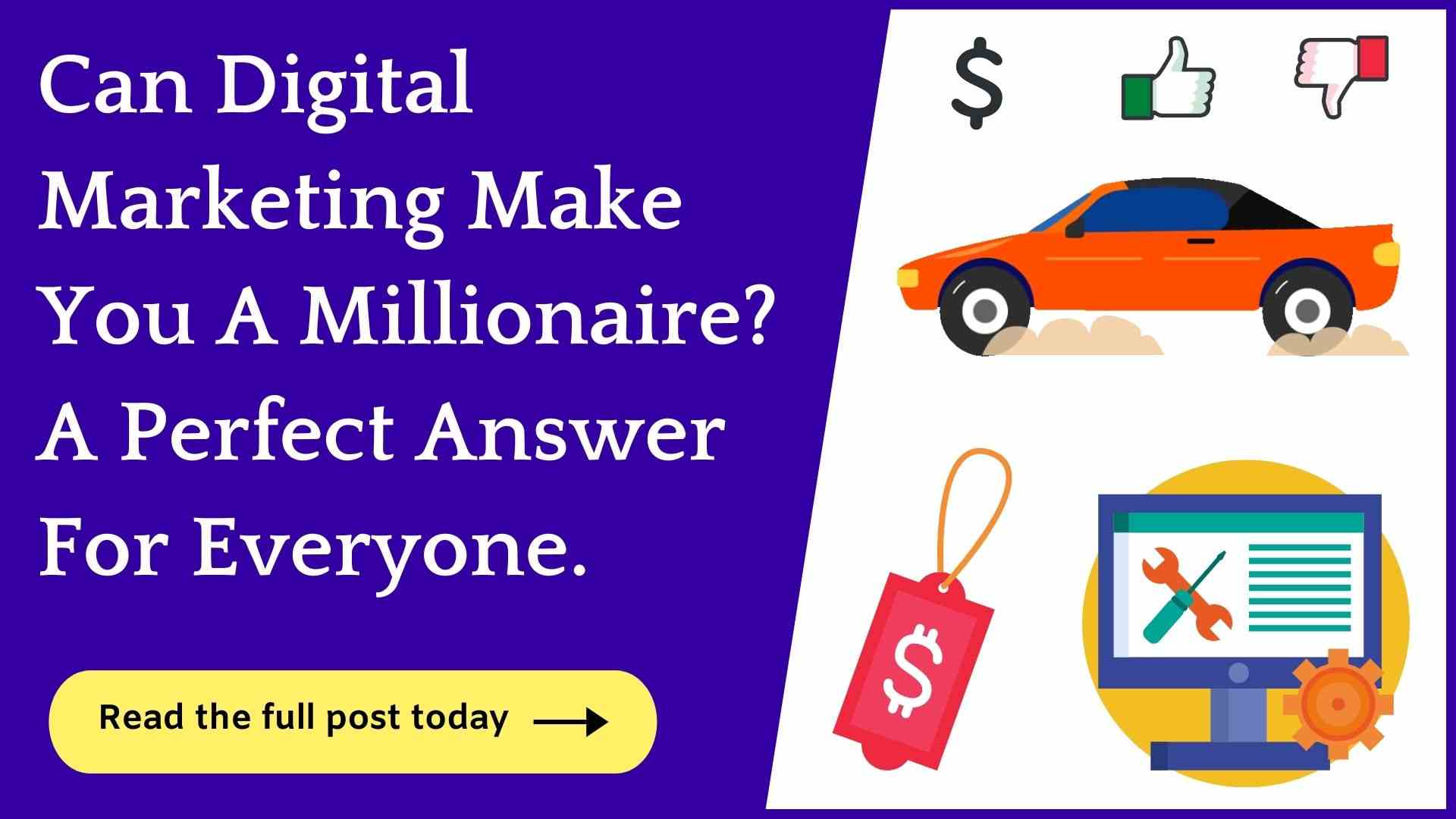 Can Digital Marketing Make You Millionaire? Read This First!