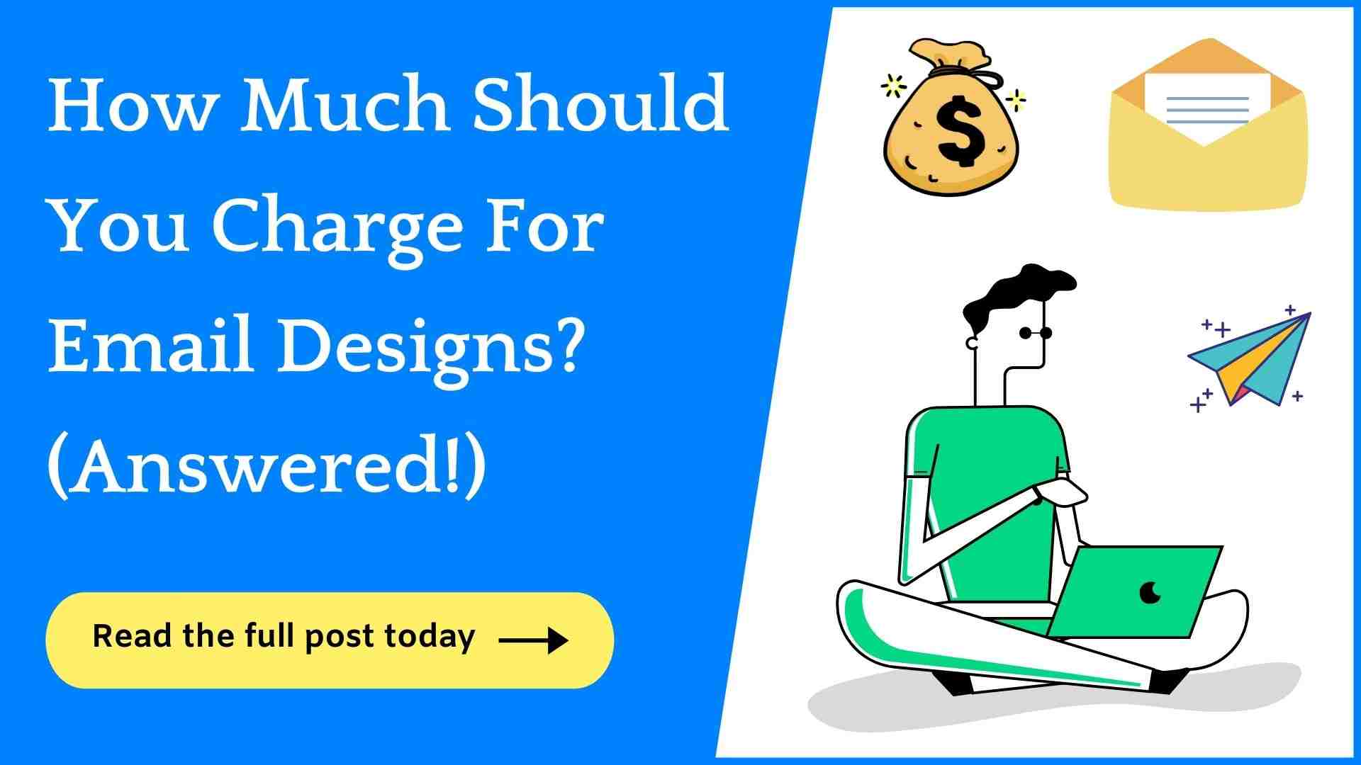 How Much To Charge For Email Newsletter Design? (Read This!)
