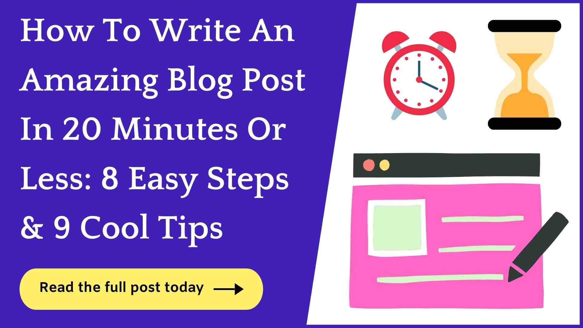 How To Write A Blog Post In 20 Minutes (8 Steps & 9 Tips)