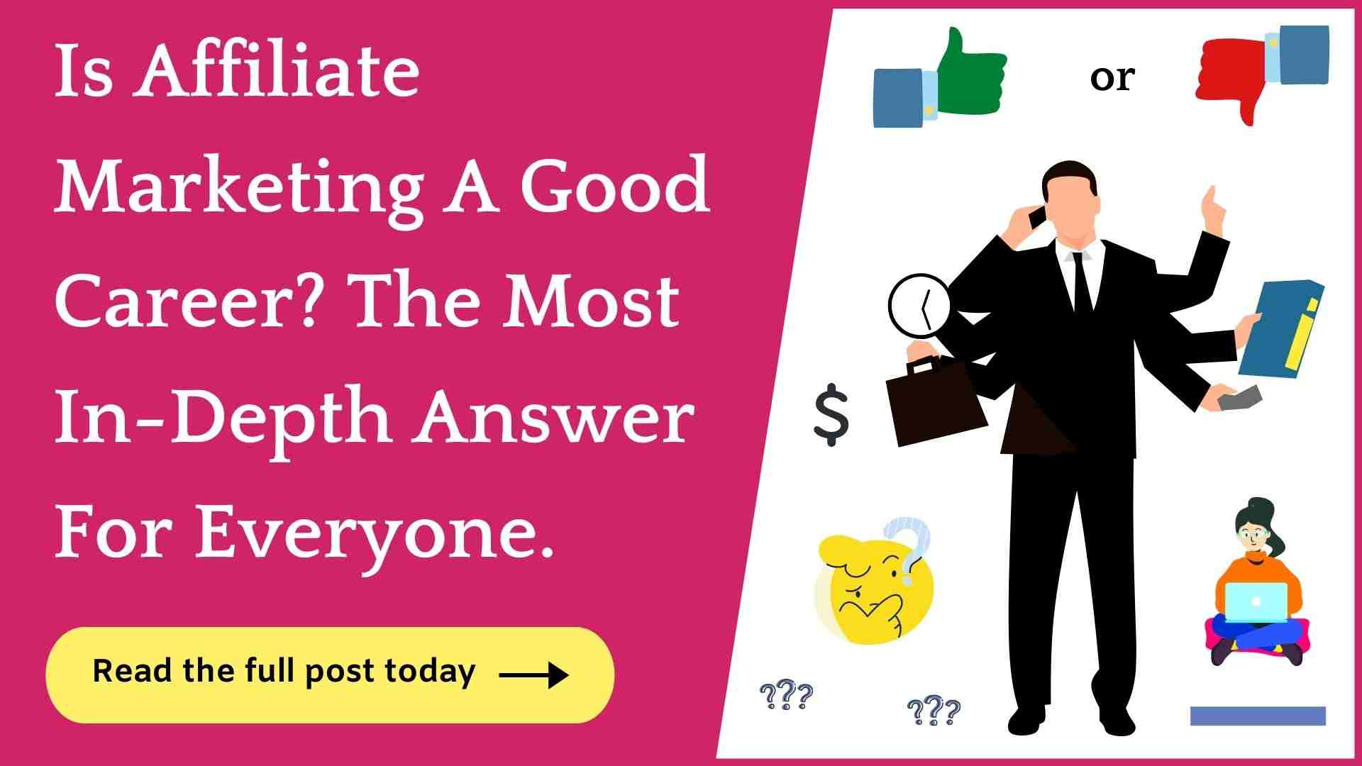 Is Affiliate Marketing A Good Career In 2025? (Read This First)