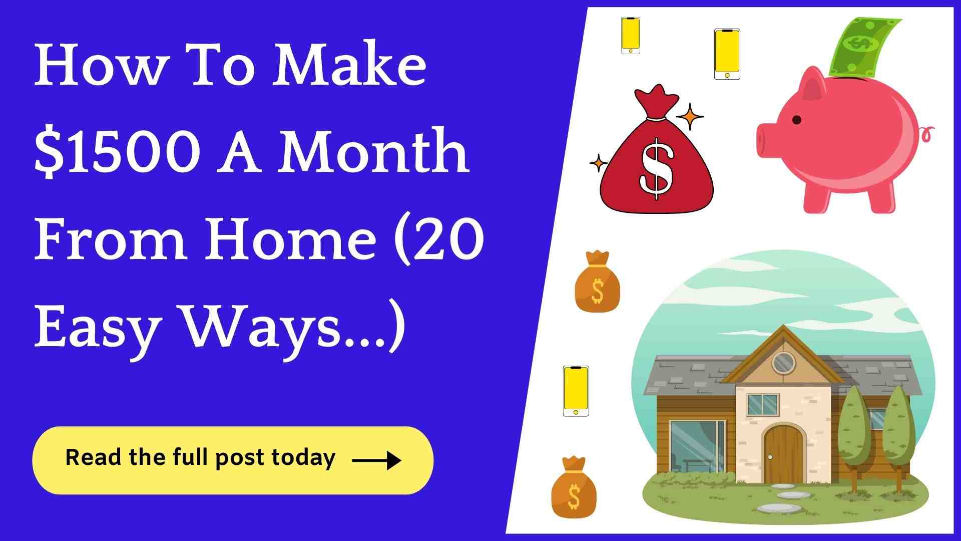 How To Make $1500 A Month From Home? (20 Fab Ways!)