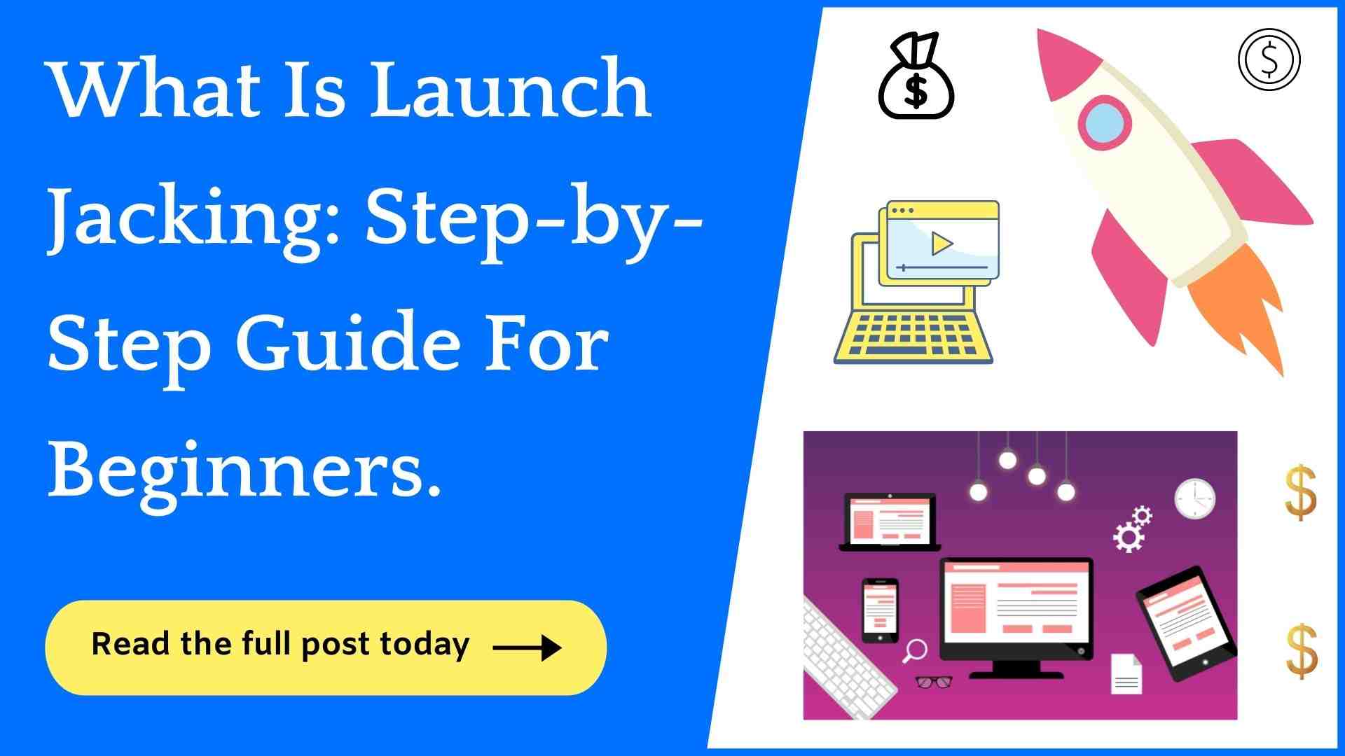 What Is Launch Jacking: Ultimate Guide For Beginners