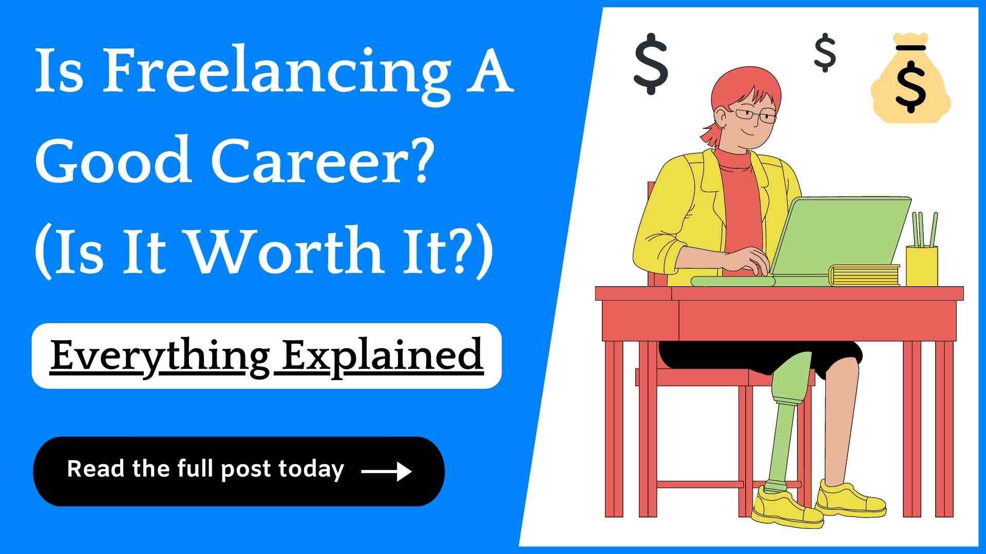 Is Freelance Writing A Good Career? (Everything To Know)